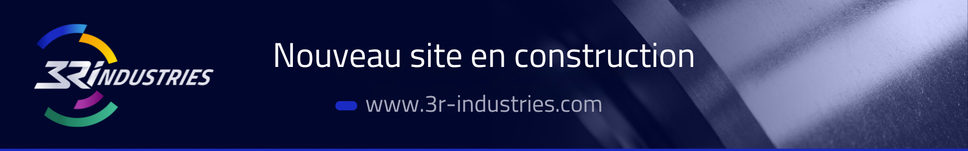 Bannière nouveau site en cours de construction www.3r-industries.com